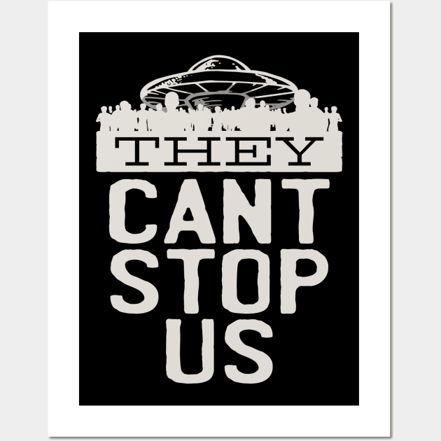 Area 51 They Cant Stop us Wall Art by madeinchorley